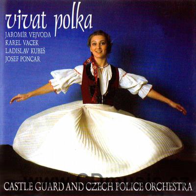VIVAT POLKA (VEJVODA, VACEK, KUBE, PONCAR) soloists / Castle Guard and Czech Police Orch.